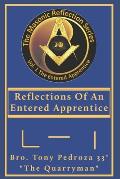 Reflections Of An Entered Apprentice: EA Volume 1: From: The Masonic Reflection Series