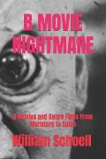 B Movie Nightmare: B Movies and Genre Films From Monsters to Spies