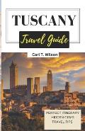 Tuscany Travel Guide: A Land of Arts, Culture, and Natural Splendor