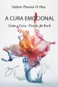 A Cura Emocional: Gota a Gota - Florais de Bach