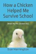 How a Chicken Helped Me Survive School: (Meet My Pet Chicken VIC)