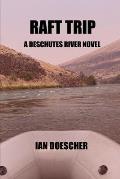 Raft Trip: A Deschutes River Novel