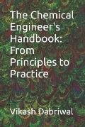 The Chemical Engineer's Handbook: From Principles to Practice