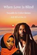 When Love Is Blind: Tanakh In Color Series