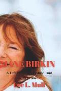 Jane Birkin: A Life in Music, Fashion, and Activism