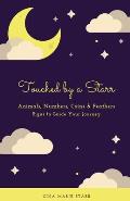 Touched by a Starr: Animals, Number, Coins & Feathers - Signs to Guide Your Journey