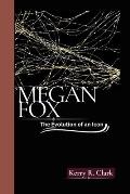 Megan Fox: The Evolution of an Icon
