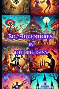 Big Adventures in the Big Easy: A weird and wonderous journey through New Orleans