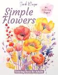 Simple Flowers Coloring Book for Adults: Fun and Easy Coloring Pages for Relaxation