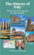 The History of Italy: From the Colosseum to the Canals
