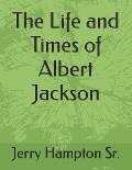 The Life and Times of Albert Jackson