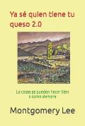 Ya s? quien tiene tu queso 2.0: La cosas se pueden hacer bien o como siempre