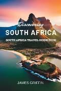 Discovering South Africa: South Africa Travel Guide Book