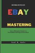 Mastering eBay: Your Ultimate Guide to Profitable Selling & Success!