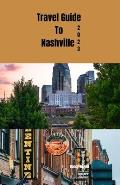 Travel guide to Nashville 2023: Wanderlust unleashed: unveiling hidden gems and inspiring adventure