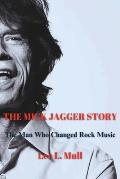 The Mick Jagger Story: The Man Who Changed Rock Music
