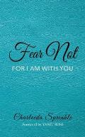 Fear Not: For I Am with You