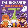 The Enchanted Halloween Gnomes: A Magical Trick-or-Treat Adventure