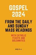 Gospel 2024 from the Daily and Sunday Mass Readings: with Catholic Feasts and Solemnities in 2024