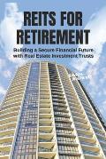 REITs for Retirement: Building a Secure Financial Future with Real Estate Investment Trusts