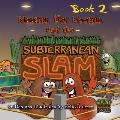 Meenie the Weenie and the Subterranean Slam