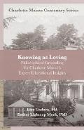 Knowing as Loving: Philosophical Grounding for Charlotte Mason's Expert Educational Insights