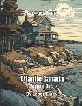 Atlantic Canada Coloring Book Volume 1