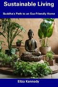 Sustainable Living: Buddha's Path to an Eco-Friendly Home