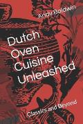Cuisine Unleashed: Dutch Oven Classics and Beyond