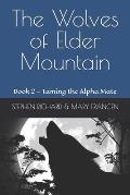 The Wolves of Elder Mountain: Book 2 - Taming the Alpha Mate