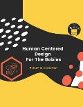 Human Centered Design For The Babies