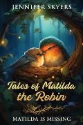Tales Of Matilda The Robin: Matilda Is Missing