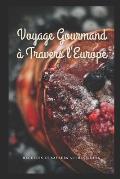 Voyage Gourmand ? Travers l'Europe: Recettes et Saveurs Authentiques