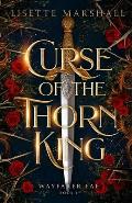 Curse of the Thorn King: A Steamy Beauty and the Beast Retelling