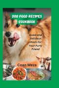 Dog food recipes cookbook: Quick and Delicious Meals for Your Furry Friend