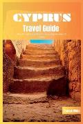 Cyprus Travel Guide 2024: The Ultimate Travel Book To Exploring The Best of Cyprus