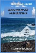 Republic of Mauritius (2023 Travel Guide): Interesting and Loving Places to Visit