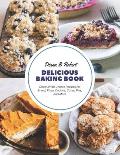 Delicious Baking Book: Discover 50 Unique Recipes for Bread, Pizza, Cookies, Cakes, Pies, and More