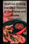 Seafood Grilling and BBQ: Flavors of the Flame and Waves