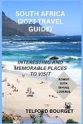 South Africa (2023 Travel Guide): Interesting and Memorable Places to Visit