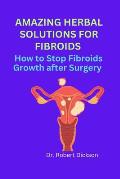 Amazing Herbal Solutions for Fibroids: How to Stop Fibroids Growth after Surgery