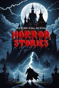 Horror Stories - An Epic Collection - Dracula, Frankenstein, Phantom of the Opera, and more!