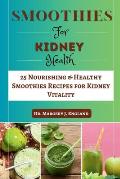 Smoothie For Kidney Health: 25 Nourishing & Healthy Smoothies Recipes for Kidney Vitality