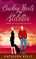 Cowboy Boots and Stilettos: Finding Love in Unexpected Places