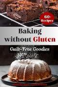 Guilt-Free Goodies: Baking without Gluten