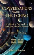 Conversations with the I Ching: An Intuitive Approach to Understanding the Answers