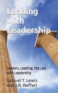 Leading with Leadership: Leaders, Leading, the Led, with Leadership