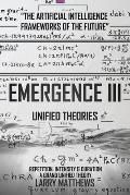 Emergence III: Unified Theories