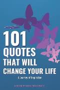 101 Life Changing Quotes: A Journey of Inspiration