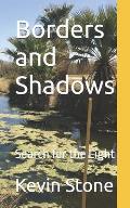 Borders and Shadows: Search for the Light
